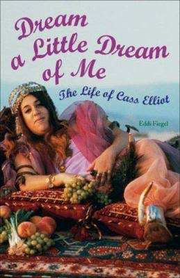 Dream a Little Dream of Me: The Life of Cass Elliot [Book] XWP1_K1KDA71